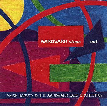 Aardvark Steps Out
Mark Harvey & The Aardvark Jazz Orchestra